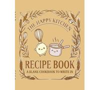 Recipe Journal to Write in Your Own Recipes: Blank Cookbook Notebook - Create Your Personal Collection of Favorite Meals