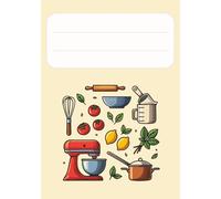 Recipe Notebook Blank Pages: A Blank Recipe Journal and Cookbook to Write In for Your Favorite Meals and Family Recipes