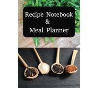 Recipe Notebook & Meal Planner: Stay organized and prepared with this all-in-one personal cooking journal. Perfect for planning family dinners, kids' ... nutrition. Compact 7x10 inches, 100 pages.