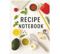 Recipe Notebook: Recipe Notebook with Section Dividers - Write Your Own Recipes - Cute Black & White Illustrated Pages with Matching Borders