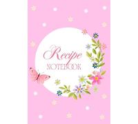 Recipe Notebook with Flower Decoration and Butterfly on Circle: Fully-colored 6 x 9 inches with 104 pages