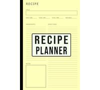 Recipe Planner: A Simple and Organized Recipe Journal to Write, Plan, and Store Your Favorite Meals. Perfect for Tracking Ingredients, Cooking Instructions, and Creating Your Personal Cookbook