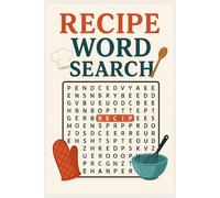 Recipe Word Search: Puzzles With Easy To Read Print About Cooking, Baking, Food Items and More. 6 X 9 Inches, 120 Pages, 50+ Puzzles... Great For Vacations, Holidays and Relaxation
