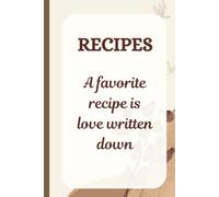 Recipes: A favorite recipe is love written down