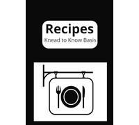 Recipes A Knead to Know Basis: Recipes | Diary | Culinary inventions, Food Journal
