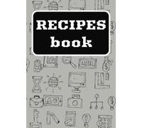 Recipes: Blank Recipe Book | Fill in your favorite recipes in this empty cook book
