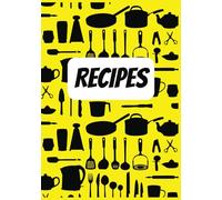 Recipes: Blank Recipe Book | Fill In Your Favorite Recipes In This Empty Cookbook | DIY Cookbook
