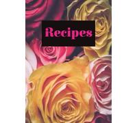 Recipes: Blank Recipe Book For Writing Down and Keeping a Record of Your Own Recipes |