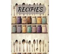 Recipes: Blank Recipe Book to Create Your Own Delicious Recipes | Do-It-Yourself Cookbook | Empty Cookbook to Write in Your 100 Favorite Recipes