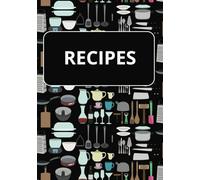 RECIPES: Blank Recipe Book | Write every must have Recipe in a Special Cookbook of your very own