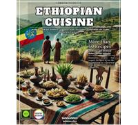 Recipes Book of Ethiopian Cuisine: More than 60 simple, varied and authentic recipes of pure African cuisine