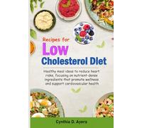 Recipes for Low Cholesterol Diet: Healthy meal ideas to reduce heart risks, focusing on nutrient-dense ingredients that promote wellness and support cardiovascular health