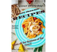 Recipes from all the region of italy: The best recipes from every region of Italy. Plus Bonus Pizza