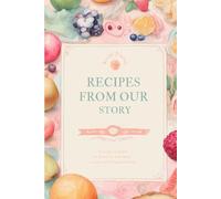 Recipes from Our Story: Recipe Journal | Blank Recipe Book to Preserve Family Culinary Traditions | Write Your Favorite Recipes in This Keepsake ... The Perfect Gift for Food Lovers and Families