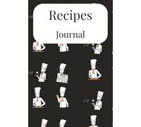 Recipes Journal: Your Personal Kitchen Companion to Record, Remember, and Recreate Every Delicious Dish