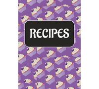 Recipes: Recipe Book to Write In Your Own Recipes, Recipe Notebook, Recipe Journal Hold 100 Recipes, Perfect recipe book