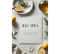 Recipes That Inspire: A Personal Notebook for Crafting Memorable Meals and Family Favorites