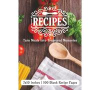 Recipes: The Recipe Keeper | Your Personal Cookbook to Record, Organize & Cherish Favorite Recipes | 7x10 Inches | 100 Pages