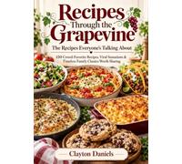 Recipes Through the Grapevine: The Recipes Everyone's Talking About: 150 Crowd-Favorite Recipes, Viral Sensations & Timeless Family Classics Worth Sharing