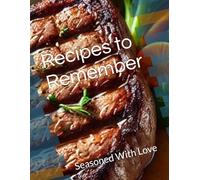 Recipes to Remember: Seasoned With Love