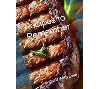 Recipes to Remember: Seasoned With Love