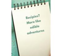 Recipies? More like edible adventures: Blank Recipie Book To Write Your Own Recipies | Funny Blank Recipie Book | Lovely Gift