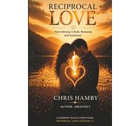 Reciprocal Love: Rebuilding Trust, Restoring Intimacy, and Creating Lasting Connection