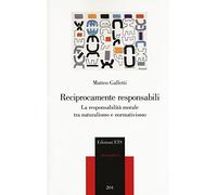 Reciprocamente responsabili. La responsabilità morale tra naturalismo e normativismo