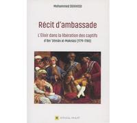 RéCIT D'AMBASSADE: L'Elixir dans la libération des captifs d'Ibn 'Utman al-Maknasi (1779-1780)
