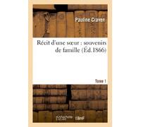 Récit d'une soeur : souvenirs de famille. Tome 1