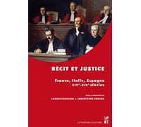 Récit et justice: France, Italie, Espagne, XIVe-XIXe siècles