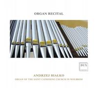 Récital d'orgue. Andrzej Bialko joue Bach, Mendelssohn, Reger, Karg-Elert.