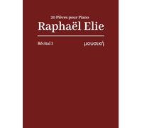 Récital pour Piano Raphaël Elie.: 20 Pièces pour Piano.