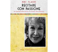 Recitare con passione. Un metodo alternativo di accesso alle emozioni