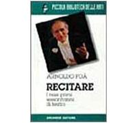 Recitare. I miei primi 60 anni di teatro