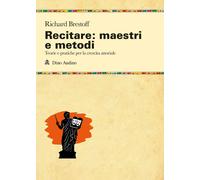 Recitare: maestri e metodi. Teorie e pratiche per la crescita attoriale [Paperba