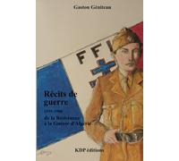 Récits de guerre - de la Résistance à la Guerre d'Algérie