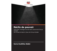 Récits de pouvoir: Interroger l'héritage colonial dans l'¿uvre de Chinua AchebeLes choses tombent à l'eau de Chinua Achebe