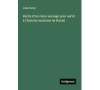 Récits d'un vieux sauvage pour servir à l'histoire ancienne de Havaii