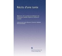 Récits d'une tante: Mémoires de la comtesse de Boigne née d'Osmond, publiés après le manuscrit original (Edizione francese): Volume 4