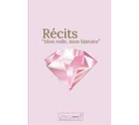 Récits : Mon voile, Mon histoire