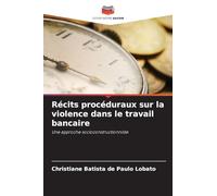 Récits procéduraux sur la violence dans le travail bancaire: Une approche socioconstructionniste