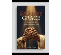 Reckless Grace: A Journey into the Father's Abundant Love
