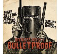 Reckless Kelly - Bulletproof