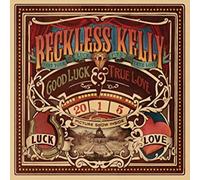 Reckless Kelly Good Luck & True Love (CD)
