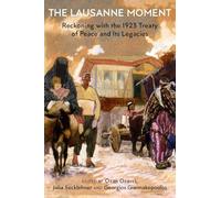 Reckoning With Loss: The Afterlives and Legacies of the 1923 Treaty of Lausanne (GINGKO-St Andrews Series): Reckoning with the 1923 Treaty of Peace and Its Legacies