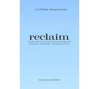 Reclaim: A guided journal to start and end your workday with clarity, calm, and purpose - with support from AI
