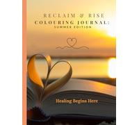 Reclaim and Rise Colouring Journal: Summer Edition