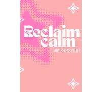 Reclaim Calm: A Guided Journal to Support Peace of Mind, Daily Balance & Thoughtful Self-Care