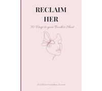 Reclaim Her: 30 Days to your Boudoir Shoot: A Self-love Countdown Journal | Guided Self-reflection with Prompts | Positive Affirmations to Build Confidence | Choose and Connect with yourself